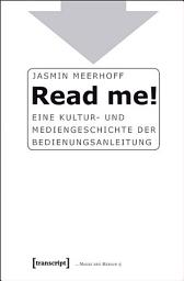 Icon image Read me!: Eine Kultur- und Mediengeschichte der Bedienungsanleitung