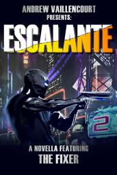 Icon image Escalante: A Novella Featuring The Fixer