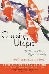 Icon image Cruising Utopia, 10th Anniversary Edition: The Then and There of Queer Futurity, Edition 2