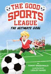 Icon image The Ultimate Goal (Good Sports League #1)