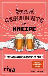 Icon image Eine kleine Geschichte der Kneipe: Vom faszinierenden Treiben rund um den Tresen