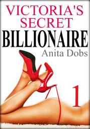 Icon image Victoria's Secret Billionaire - Part 1: Billionaire BDSM Erotic Romance
