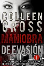 Icon image Maniobra de evasiÃÂn - Thriller Bestseller Episodio 1: Un thriller de suspense y misterio de Katerina Carter, detective privada, en 6 episodios