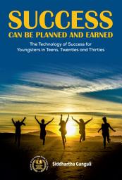 Icon image Success: Can be Planned and Earned (The Technology of Success for Youngsters in Teens, Twenties and Thirties)