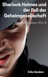 Icon image Sherlock Holmes und der Fall der Geheimgesellschaft: Sherlock Holmes Vol. 6