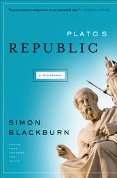 Icon image Plato's Republic: A Biography