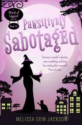 Icon image Pawsitively Sabotaged: A Witch of Edgehill Novella