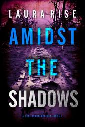 Icon image Amidst the Shadows (A Tori Spark FBI Suspense Thriller—Book Four)