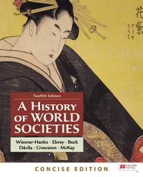 Icon image A History of World Societies, Concise, Combined Volume: Edition 12