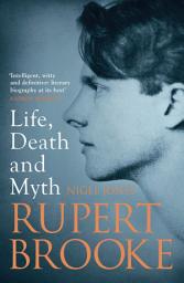 Icon image Rupert Brooke: Life, Death and Myth
