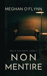 Icon image Non mentire: Nella tua testa, libro 3