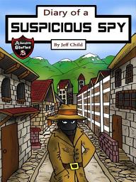 Icon image Diary of a Suspicious Spy: A Detective Story for Kids about Betrayal and Mystery