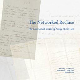 Icon image The Networked Recluse: The Connected World of Emily Dickinson