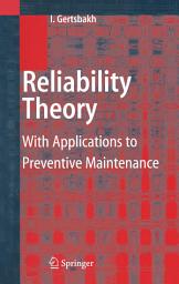 Icon image Reliability Theory: With Applications to Preventive Maintenance