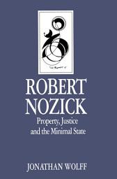 Icon image Robert Nozick: Property, Justice and the Minimal State