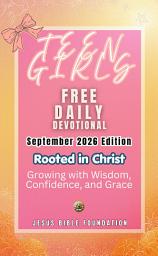 Icon image Teen Girls Free Daily Devotional September 2026 Edition: Rooted in Christ: Growing with Wisdom, Confidence, and Grace