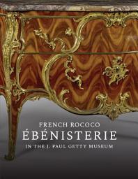 Icon image French Rococo Ébénisterie in the J. Paul Getty Museum