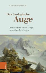 Icon image Das ökologische Auge: Landschaftsmalerei im Spiegel nachhaltiger Entwicklung