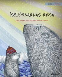 Icon image Isbjörnarnas resa: Swedish Edition of "The Polar Bears’ Journey"