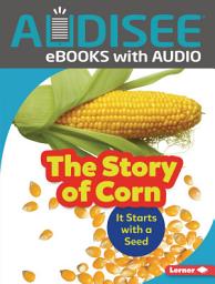 Icon image The Story of Corn: It Starts with a Seed