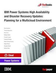 Icon image IBM Power Systems High Availability and Disaster Recovery Updates: Planning for a Multicloud Environment