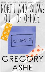Icon image North and Shaw: Out of Office Volume 2