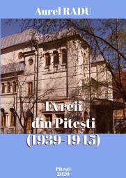 Icon image Evreii din Pitești (1939-1945)