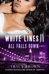 Icon image White Lines III: All Falls Down: A Novel