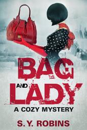 Icon image Bag And Lady: A Cozy Mystery Short Story