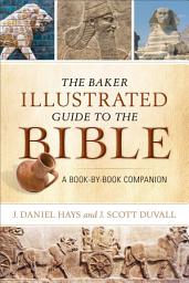 Icon image The Baker Illustrated Guide to the Bible: A Book-by-Book Companion