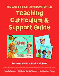Icon image You Are a Social Detective! Teaching Curriculum & Support Guide: Lessons and Practical Activities