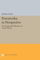 Icon image Perestroika in Perspective: The Design and Dilemmas of Soviet Reform - Updated Edition