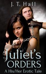 Icon image Juliet's Orders: A His/Her Erotic Tale ( Femdom BDSM )
