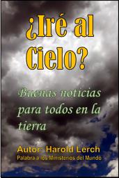 Icon image ¿Iré al Cielo?: Buenas noticias para todos en la tierra (H-Spa)