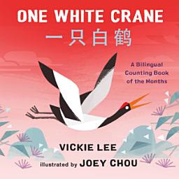 Icon image One White Crane: A Bilingual Counting Book of the Months