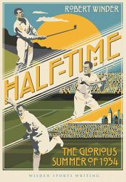 Icon image Half-Time: The Glorious Summer of 1934