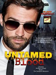Icon image Untamed Blood: The Barton Brother Trilogy #2: The Vampire Memoirs Book 7