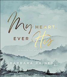 Icon image My Heart, Ever His: Prayers for Women