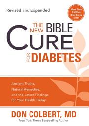 Icon image The New Bible Cure For Diabetes: Ancient Truths, Natural Remedies, and the Latest Findings for Your Health Today