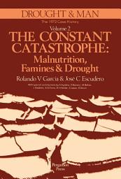 Icon image The Constant Catastrophe: Malnutrition, Famines and Drought