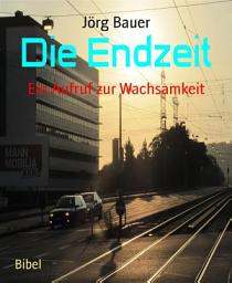 Icon image Die Endzeit: Ein Aufruf zur Wachsamkeit