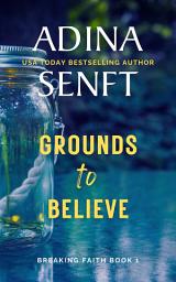 Icon image Grounds to Believe: A faith-based domestic suspense novel of forbidden love
