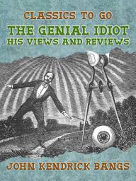 Icon image The Genial Idiot: His Views and Reviews: Restored Classics to Go Edition