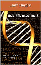 Icon image Scientific Experiment: Sex and science to hack aging