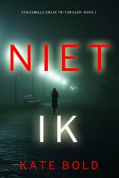 Icon image Niet Ik (Een Camille Grace FBI Thriller—Boek 1)