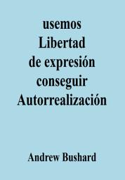Icon image usemos Libertad de expresión conseguir Autorrealización