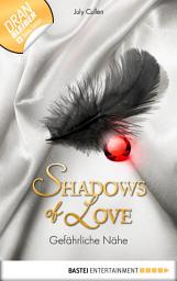 Icon image Gefährliche Nähe - Shadows of Love