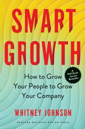 Icon image Smart Growth: How to Grow Your People to Grow Your Company