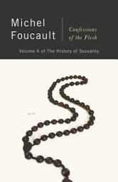 Icon image Confessions of the Flesh: The History of Sexuality, Volume 4