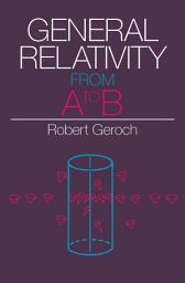 Icon image General Relativity from A to B